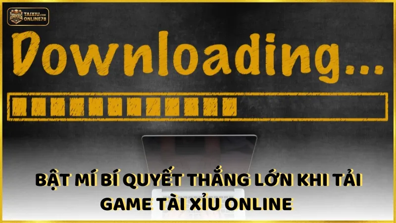 Tải game tài xỉu online 4 Bật mí bí quyết thắng lớn khi tải game tài xỉu online