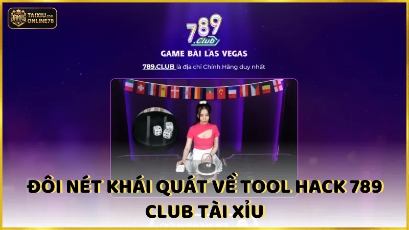 Khai Phá Tool Hack 789Club Tài Xỉu Đổi Đời Ngay Hôm Nay! 2 Đôi Nét Khái Quát Về Tool Hack 789 Club Tài Xỉu