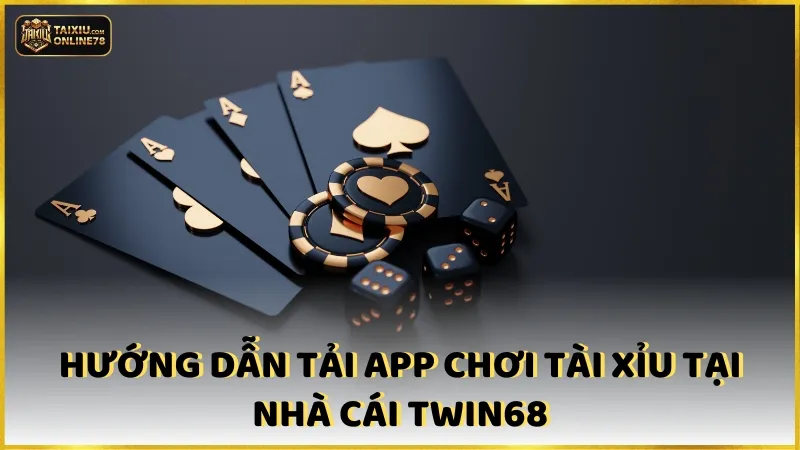 Cuộc Phiêu Lưu Tài Xỉu Twin68: Từ Người Mới Tới Bậc Thầy! 3 Hướng dẫn tải app chơi tài xỉu tại nhà cái Twin68