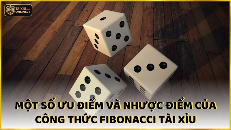 Một số ưu điểm và nhược điểm của công thức fibonacci tài xỉu