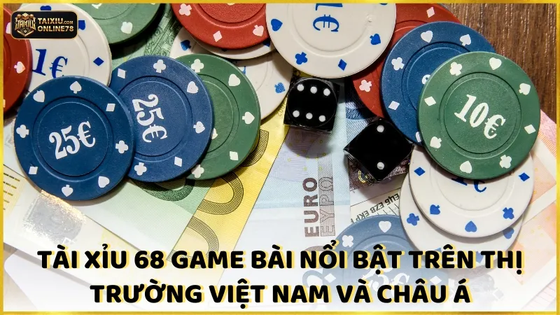 Tài Xỉu 68 Game Bài: Cuộc Đua Kiếm Thưởng Không Giới Hạn! 3 Tài xỉu 68 Game Bài nổi bật trên thị trường Việt Nam và châu Á