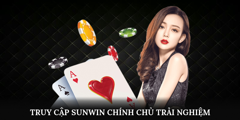 Truy Cập Sunwin An Toàn - Cách Nhận Biết Web Chính Chủ 3 Truy cập Sunwin chính chủ, trải nghiệm an toàn